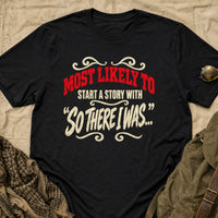 Load image into Gallery viewer, Most Likely To Start A Story - Funny Veteran Tee in Black, props flat