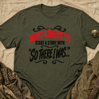 Load image into Gallery viewer, Most Likely To Start A Story - Funny Veteran Tee in Military Green, props flat